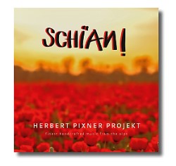 SCHÏAN!   Herbert Pixner Projekts