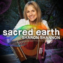 Sharon Shannon’s latest CD, ‘Sacred Earth’